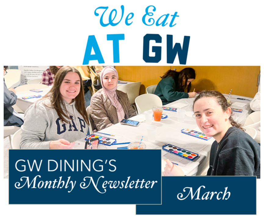 We Eat At GW: GW Dining's Monthly Newsletter for March, students at Paint and Sip Arnold Palmer Event.