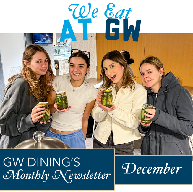 We Eat at GW: GW Dining's Monthly Newsletter, photo shows fourth students smiling at DIY Pickles event