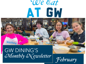 We Eat at GW, GW Dining's Monthly Newsletter for February, Students making protein ball snacks at Teaching Kitchen event